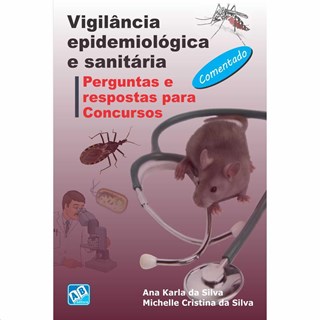 Livro - Vigilância Epidemiológica e Sanitária - Perguntas e Respostas para Concursos - Silva