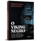 Livro - Viking Negro, O: a Saga Esquecida de Um dos Maiores Herois Nordicos - Birgisson