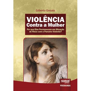 Livro - Violencia contra a Mulher - por Que Elas Permanecem em Situacao de Risco co - Gnoato