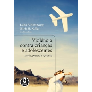 Livro - Violência Contra Crianças e Adolescentes - Habigzang Livro - Violência Contra Crianças e Adolescentes - Habigzang