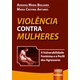 Livro - Violencia contra Mulheres - a Vulnerabilidade Feminina e o Perfil dos Agres - Bigliardi/antunes