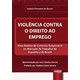 Livro - Violencia contra o Direito ao Emprego - Barros