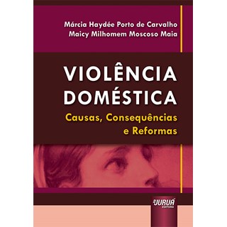 Livro - Violencia Domestica - Causas, Consequencias e Reformas - Carvalho/maia