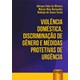 Livro - Violencia Domestica, Discriminacao de Genero e Medidas Protetivas de Urgenc - Oliveira/bernardes/c