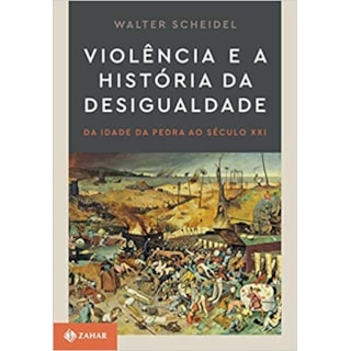 Livro - Violência e a História da Desigualdade - Scheidel - Zahar Livro - Violência e a História da Desigualdade - Scheidel - Zahar
