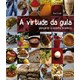 Livro - Virtude da Gula, a - Pensando a Cozinha Brasileira - Lody
