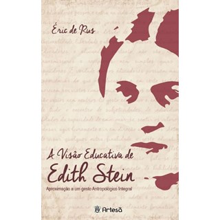 Livro - Visao Educativa de Edith Stein, a - Aproximacao a Um Gesto Antropogico Inte - Rus