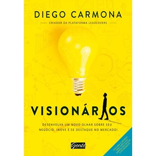 Livro - Visionarios - Desenvolva Um Novo Olhar sobre Seu Negocio, Inove e se Destaq - Carmona