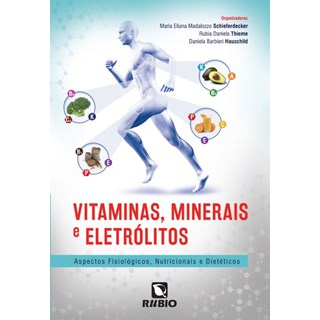 Livro - Vitaminas, Minerais e Eletrólitos - Aspecto Fisiológicos, Nutricionais e Dietéticos - Hauschild