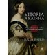 Livro - Vitoria, a Rainha - Biografia Intima da Mulher Que Comandou Um Imperio - Baird