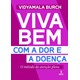 Livro - Viva Bem com a Dor e a Doenca - Burch