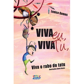Livro - Viva Eu, Viva Tu, Viva o Rabo do Tatu! - Gomes