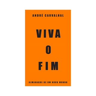 Livro - Viva o Fim - Almanaque de Um Novo Mundo - Carvalhal