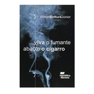Livro - Viva o Fumante, Abaixo o Cigarro - Bottura Jr