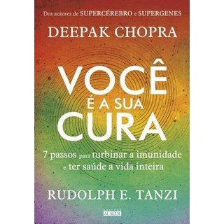 Livro - Voce e a Sua Cura - 7 Passos para Turbinar a Imunidade e Ter Saude a Vida I - Chopra/tanzi