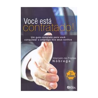 Livro - Voce Esta Contratado!: Um Guia Completo para Voce Conquistar o Emprego dos - Nobrega