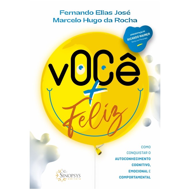 Livro - Voce + Feliz: Como Conquistar o Autoconhecimento Cognitivo, Emocional e com - Jose/ Rocha