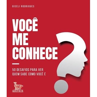 Livro - Voce Me Conhece : 50 Desafios para Ver Quem Sabe Como Voce E - Rodrigues