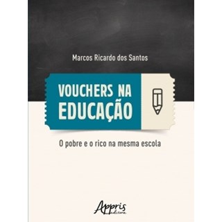 Livro - Vouchers Na Educacao: o Pobre e o Rico Na Mesma Escola - Santos