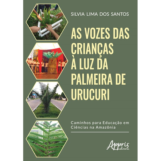 Livro - Vozes das Criancas a Luz da Palmeira de Urucuri, As: Caminhos para a Educac - Santos