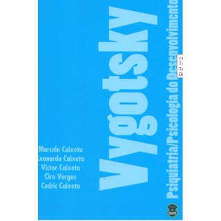 Livro - Vygotsky Psiquiatria Psicologia do Desenvolvimento - Caixeta