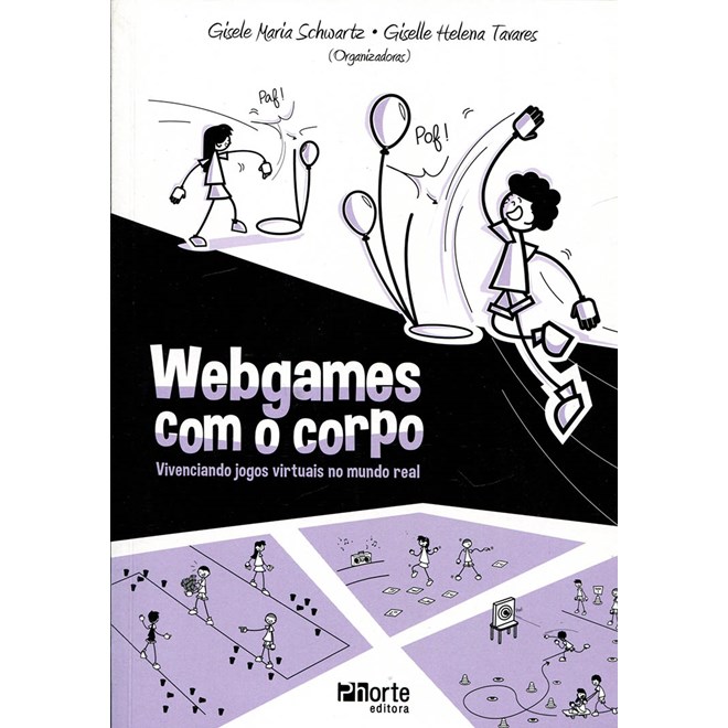 Livro - Webgames com o Corpo - Vivenciando Jogos Viertuais No Mundo Real - Schwartz/tavares(org