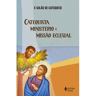 Livro - X Sulao de Catequese - Catequista, Ministerio e Missao Eclesial - Editora Vozes