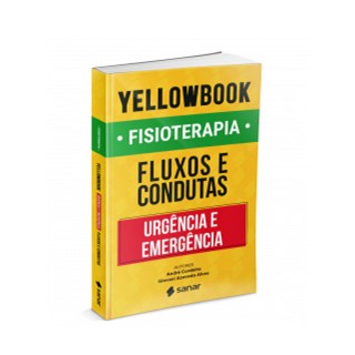 Livro - Yellowbook Fisioterapia: Fluxos e Condutas em Urgencias e Emergencias - Editora Sanar