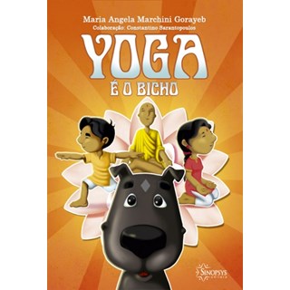 Livro Yoga e o Bicho - Gorayeb/sarantopoulo-Sinopsys