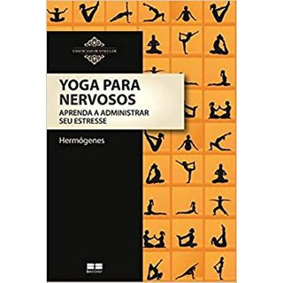 Livro - Yoga para Nervosos: Aprenda a Administrar Seu Estresse - Hermogenes