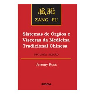 Livro - Zang Fu - Sistema de Orgãos e Vísceras da Medicina Tradicional Chinesa - Ross