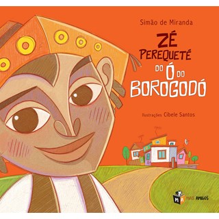 Livro Zé Perequeté do Ó do Borogodó - Miranda - Mais Amigos