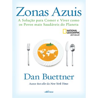 Livro - Zonas Azuis: a Solucao para Comer e Viver Como os Povos Mais Saudaveis do P - Buettner