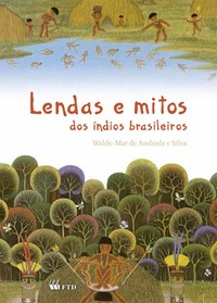 Livros - Lendas e Mitos dos Índios Brasileiros - Andrade e Silva - FTD