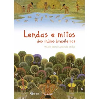 Livros - Lendas e Mitos dos Índios Brasileiros - Andrade e Silva - FTD