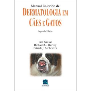 Manual Colorido de Dermatologia em Cães e Gatos - 2ª ed. - Harvey ***