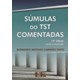 SUMULAS DO TST COMENTADAS - LTR - 14ED